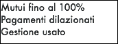 Mutui fino al 100% Pagamenti dilazionati Gestione usato